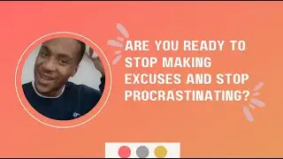 Learn how to stop making excuses for yourself!