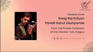 Raag Raj Kalyan | Pandit Rahul Deshpande | Rare raag | Classical Archives by Shri. Diwakar Tole