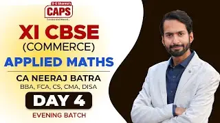 🟢 XI CBSE Applied Maths | Intro Session Day 4 | CA Neeraj Batra