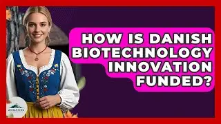 How Is Danish Biotechnology Innovation Funded? - Unmapping Scandinavia