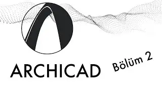 Archicad Dersleri - Bölüm 2