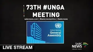 73rd United Nations General Assembly: 25 September 2018 Part 2