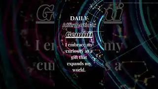 Daily Affirmation for Gemini:  I embrace my curiosity as a gift that expands my world