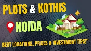 Exploring Plots & Kothis in Noida: Best Locations, Prices & Investment Tips! #noidarealestate