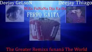 MiXxxx FuNaNa FERRO GAITA DjA Ka Da By DjGeLson Ft Dj THIAGO