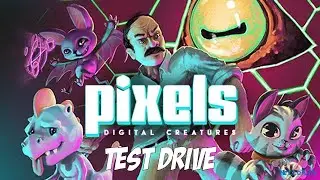 Test Drive - PIXELS: Digital Creatures (Early Access)
