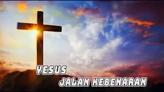 Jesus the Way of Truth - GSJA (Family Community Church)