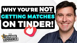 Why You&rsquo;re NOT Getting Matches on Tinder (And How to Get More!) | The Kevin David Experience EP 35