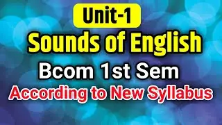 Sounds of English Bcom 1st Semester Full explanation in hindi
