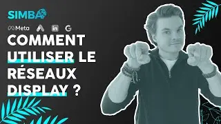 Comment utiliser le r&eacute;seau Display