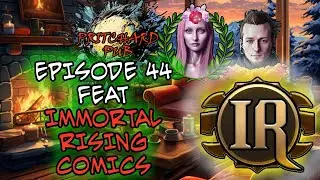 Pritchard Pub FEAT Immortal Rising Comics (LiveCast Episode 44)