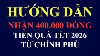 Hướng dẫn cách nhận 400.000 đồng tiền quà từ Chính phủ