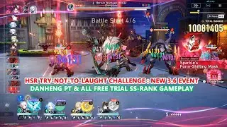 HSR New 3.6 Event : Try-Not-To-Laught Challenge | Danheng PT & All Free Trial SS-Rank Gameplay Guide