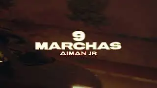 Aiman Jr - 9 Marchas (Videoclip Oficial)
