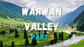Warwan Valley Part 5 | Scenic Drive Through Kashmir&rsquo;s Hidden Paradise
