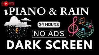 Piano Music & Rain Sounds No Ads Live Stream | Black Screen for Peaceful Relaxation, Soothing Piano