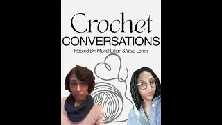 Learn how to trim a project and about the process of Blocking. Crochet Conversations Episode 3