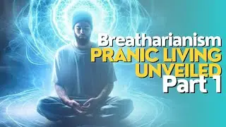 Pranic Living Unveiled- Part 1 | Breatharianism | Inedia