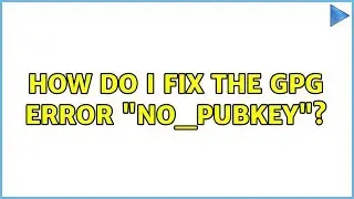 How do I fix the GPG error 