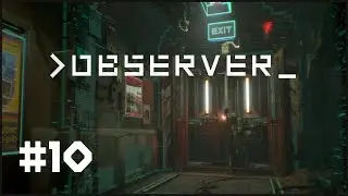 Observer #10 - Hallucinations and Jumpscares