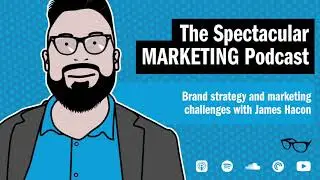 Brand strategy and marketing challenges with James Hacon