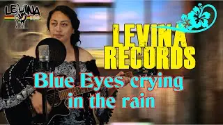 Levina Records - Blue Eyes Crying In The Rain (Music Video)