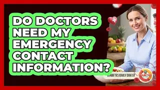 Do Doctors Need My Emergency Contact Information?