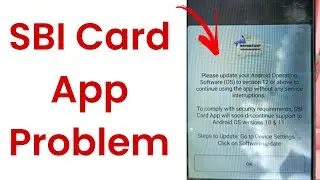 SBI Card App open please update your android operating software os to version 12 or above Problem 