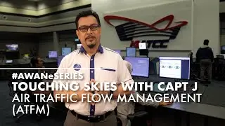 AWAN e-Series 04: Air Traffic Flow Management #TouchingSkiesWithCaptainJ