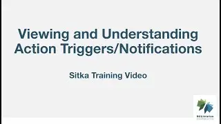 Sitka Training Video - Viewing and Understanding Action Triggers/Notifications