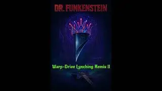 Halloween 2025 Music, DR. FUNKENSTEIN - Warp Drive Lynching Remix ll