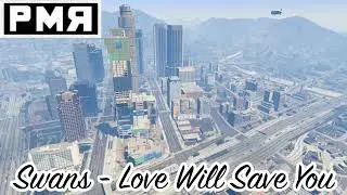 GTA V Mod Soundtrack:Swans - 
