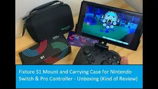 Fixture S1 Mount and Carrying Case for Nintendo Switch & Pro Controller - Unboxing (Kind of Review)
