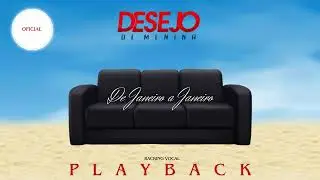 Desejo De Menina - De Janeiro a Janeiro (Backing Vocal) PLAYBACK OFICIAL