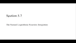 5.7: The Natural Logarithmic Function: Integration
