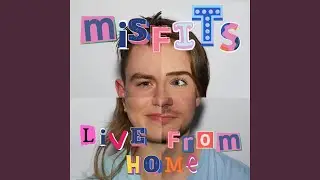 Misfits (Live From Home)