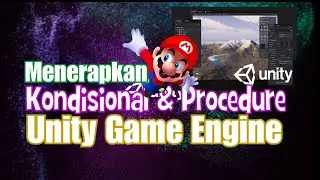 Menerapkan Kondisional & Procedure dalam Unity Game Engine