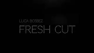 Luca Bossez - Fresh Cut [Official Track Audio]