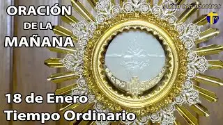 ORACIÓN  de la Mañana. Adoración al Santísimo en vivo. 18 de enero.