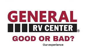 General RV - Our Experience