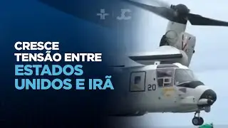 Cresce tensão entre Estados Unidos e Irã