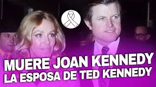Joan Bennett Kennedy, Ted Kennedy's 'long-suffering wife,' dies