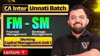CA Inter FM & SM: Working Capital Management Unit 1 | CA Inter Unnati Batch | Rahul Bhutani Sir