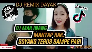 MAK INANG - DJ REMIX LAGU DAYAK TERBARU HAYOK GOYANG BARENG KAMI HAHAHAHA