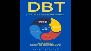 Dbt: A Teen&rsquo;s Guide to Thriving Through Mindfulness, Regulation (Practical Easy Exercises to Manage
