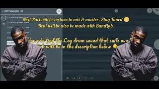 How To Make Amapiano Logdrum In FL Studio Mobile -    Part II