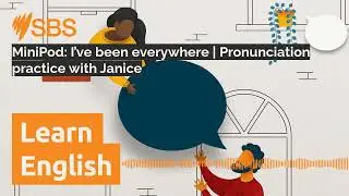 MiniPod: I&rsquo;ve been everywhere | Pronunciation practice with Janice | SBS Learn English