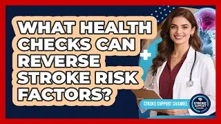 What Health Checks Can Reverse Stroke Risk Factors? - Stroke Support Channel
