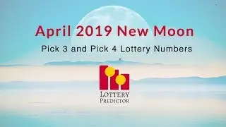 April 2019 New Moon Pick 3 and Pick 4 Lottery Number Predictions