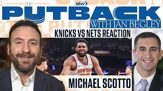 The Putback with Ian Begley: Knicks-Nets reaction and trade rumors with Michael Scotto